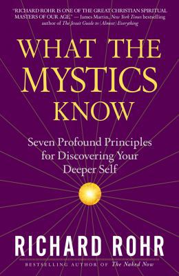 What the Mystics Know : Seven Profound Principl... 0824526228 Book Cover