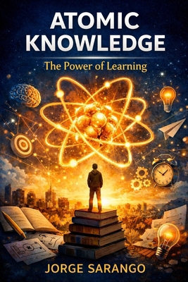 Atomic. Knowledge: The Power of lLarning B0GDLMNNB2 Book Cover