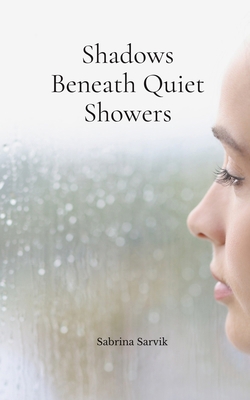 Shadows Beneath Quiet Showers B0DQRH24F4 Book Cover