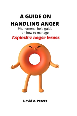 A guide on handling anger: Phenomenal help guid... B0BB5WLFVZ Book Cover