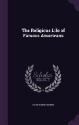The Religious Life of Famous Americans 1359240640 Book Cover