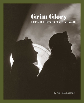 Grim Glory: Lee Miller's Britain at War 1914298098 Book Cover