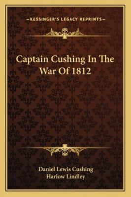 Captain Cushing In The War Of 1812 1163178500 Book Cover