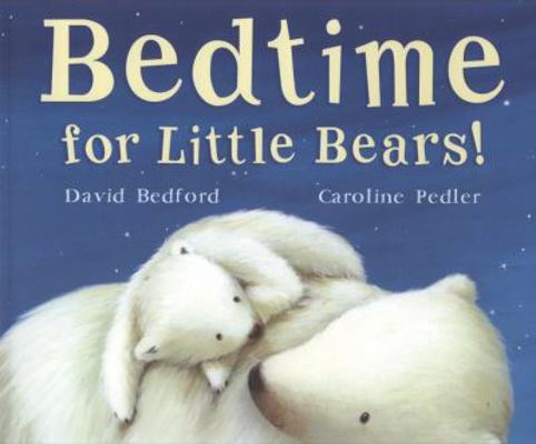 Bedtime for Little Bears! 1845065484 Book Cover