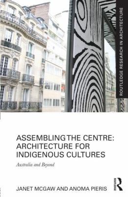 Assembling the Centre: Architecture for Indigen... 0415815320 Book Cover