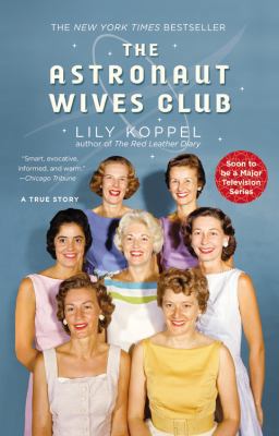 The Astronaut Wives Club: A True Story 145550324X Book Cover