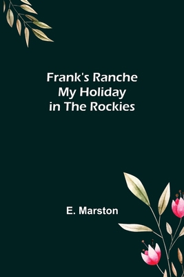 Frank's Ranche My Holiday in The Rockies 9356230609 Book Cover