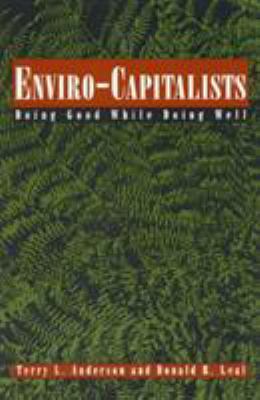 Enviro-Capitalists: Doing Good While Doing Well 0847683826 Book Cover