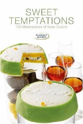 Sweet Temptations: 120 Masterpieces of Italian ... 8854407739 Book Cover