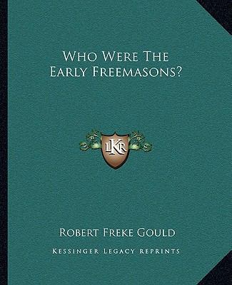 Who Were The Early Freemasons? 1162899506 Book Cover
