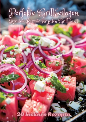 Perfekte Grillbeilagen: Kreative Rezepte für je... [German] 3384249755 Book Cover