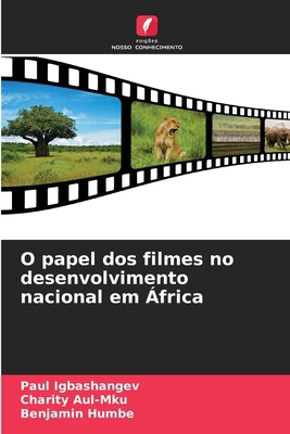 O papel dos filmes no desenvolvimento nacional ... [Portuguese] 620761691X Book Cover