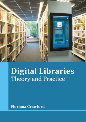 Digital Libraries: Theory and Practice 1641726482 Book Cover