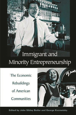 Immigrant and Minority Entrepreneurship: The Co... 0275965120 Book Cover