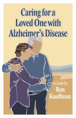 Paperback Caring for a Loved One with Alzheimer's Disease : A Guide by Ron Kauffman Book