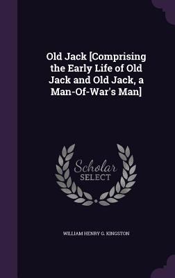 Old Jack [Comprising the Early Life of Old Jack... 1340965771 Book Cover