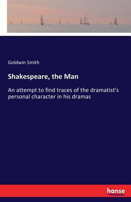 Shakespeare, the Man: An attempt to find traces... 3337394639 Book Cover