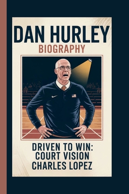 Dan Hurley: Driven to Win: Court Vision B0FTLZLTC6 Book Cover
