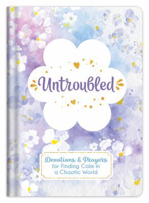 Untroubled: Devotions and Prayers for Finding C... 1683229460 Book Cover