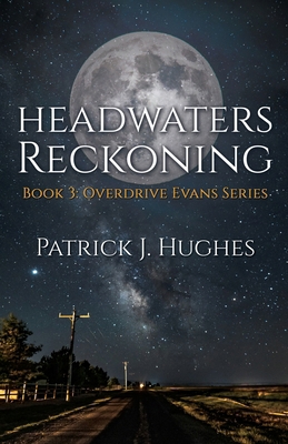 Headwaters Reckoning: Book 3: Overdrive Evans S... 1735925837 Book Cover
