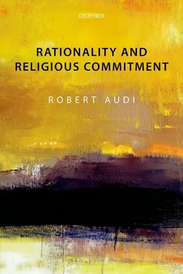 Rationality and Religious Commitment 0199686610 Book Cover