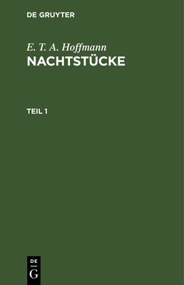 E. T. A. Hoffmann: Nachtstücke. Teil 1 [German] 3111073742 Book Cover