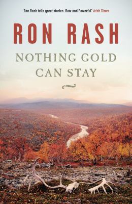 Nothing Gold Can Stay. by Ron Rash 0857869361 Book Cover