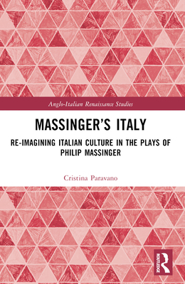 Massinger's Italy: Re-Imagining Italian Culture... 1032445750 Book Cover