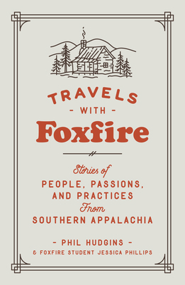 Travels with Foxfire: Stories of People, Passio... 0525436294 Book Cover