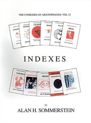 Aristophanes: Indexes to the Plays 0856687502 Book Cover