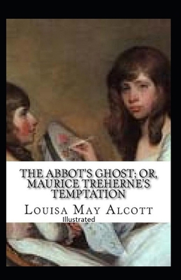Paperback The Abbot's Ghost, or Maurice Treherne's Temptation Illustrated Book