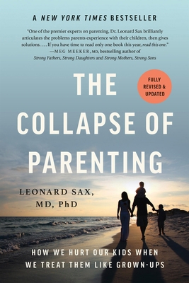 The Collapse of Parenting: How We Hurt Our Kids... 1541604539 Book Cover