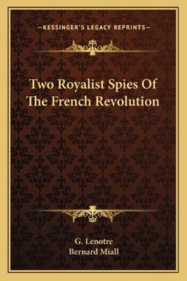 Two Royalist Spies Of The French Revolution 1163181129 Book Cover