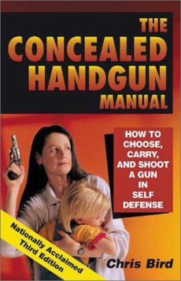 The Concealed Handgun Manual: How to Choose, Ca... 0965678423 Book Cover