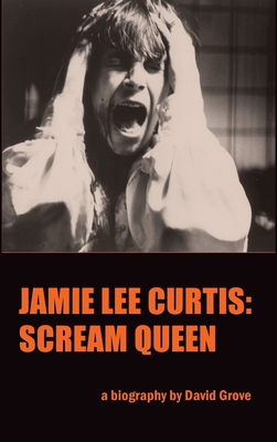 Jamie Lee Curtis (hardback): Scream Queen 1629339350 Book Cover