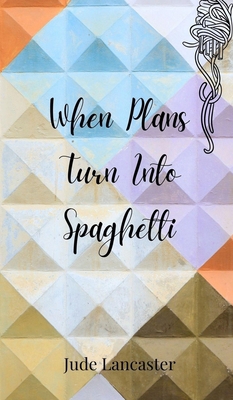 When Plans Turn Into Spaghetti 3690850584 Book Cover