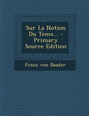 Sur La Notion Du Tems... - Primary Source Edition [French] 129586942X Book Cover