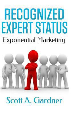 Recognized Expert Status: Exponential Marketing 150032938X Book Cover