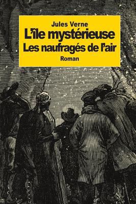 l'île mystérieuse: Partie 1: Les naufragés de l... [French] 1502361108 Book Cover