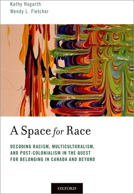 A Space for Race: Decoding Racism, Multicultura... 0190858915 Book Cover