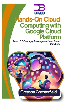 Hands-On Cloud Computing with Google Cloud Plat... B0DNZW1B1F Book Cover