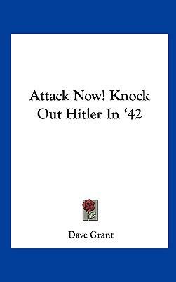 Attack Now! Knock Out Hitler in '42 1161630287 Book Cover