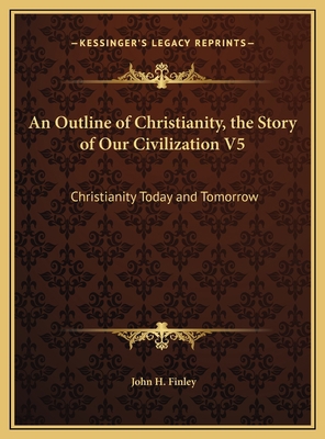 An Outline of Christianity, the Story of Our Ci... 1169699030 Book Cover