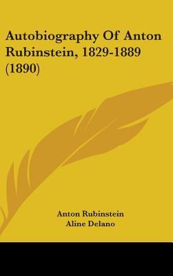 Autobiography Of Anton Rubinstein, 1829-1889 (1... 1436916046 Book Cover