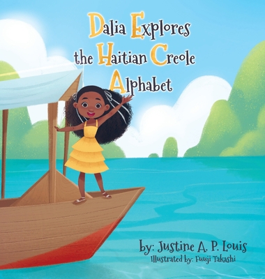 Dalia Explores the Haitian Creole Alphabet: A B... [Large Print] 1735714755 Book Cover