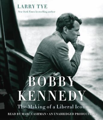 Bobby Kennedy: The Making of a Liberal Icon 0735208069 Book Cover