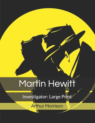 Martin Hewitt: Investigator: Large Print 171173943X Book Cover