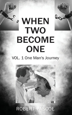 When Two Become One: One Man's Journey 1977263356 Book Cover