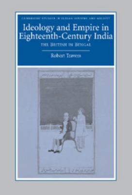Ideology and Empire in Eighteenth-Century India... 0521861454 Book Cover