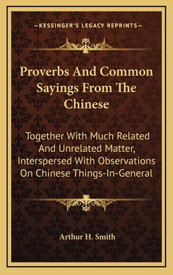 Proverbs and Common Sayings from the Chinese: T... 1163395048 Book Cover